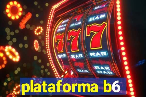 plataforma b6